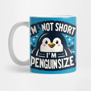 I'm Not Short I'm Penguin Size Mug